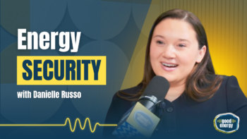 Energy Security Good Energy Podcast Episode with Danielle Russo