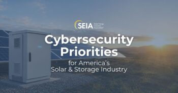 Cybersecurity Priorities for America’s Solar & Storage Industry