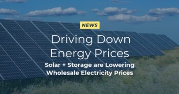 News Driving down Energy Prices Solar + Storage are Lower Wholesale Electricity Prices